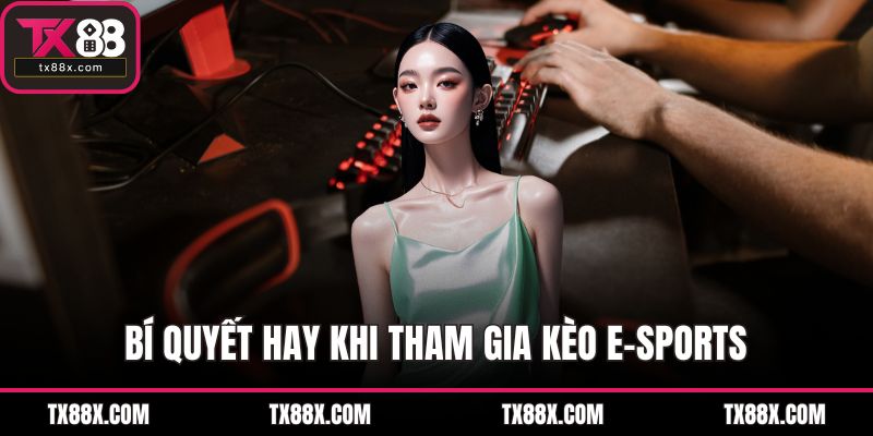 Cược E-sports Hấp Dẫn Nhất Tại TX88 Dành Cho Bet Thủ - spinluna68.surf